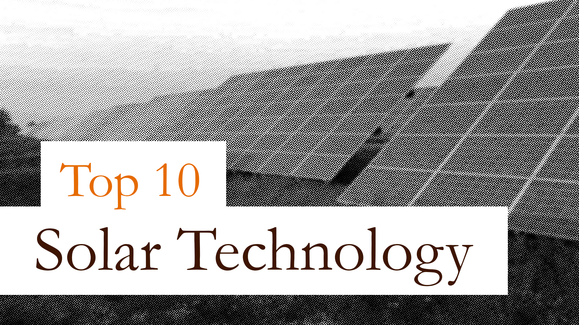 Top 10 list: Shining a Light on Solar Technology